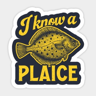 I Know A Plaice Sticker